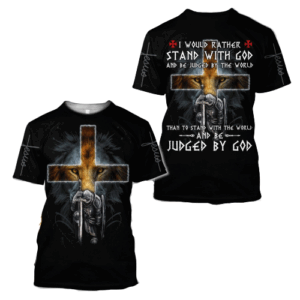 Jesus Shirt Christian Apparel Rather Than To Stand With The World And Be Judged By God Knight Black T-shirt Jesus Hoodie 2025 1