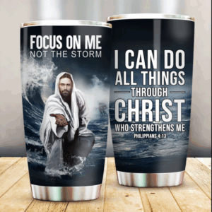 Jesus Focus On Me Not The Storm  Stainless Steel Tumbler 20Oz - Jesus Lover Men Women