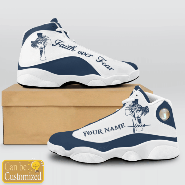 Jesus Faith over Fear Unique custom name Air Jordan 13 Shoes – Gift for Men Women