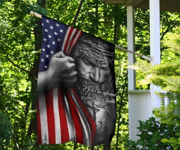 Jesus American Flag Don’t Be Afraid Just Have Faith Christian Flag Jesus Quotes On Faith