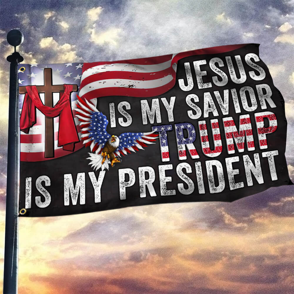 Trump Flag 2024 Patriotic Eagle Jesus Is My Savior Trump Is My President USA Flag Election Trump Flag 2024 Patriotic Eagle Jesus Is My Savior Trump Is My President USA Flag Election