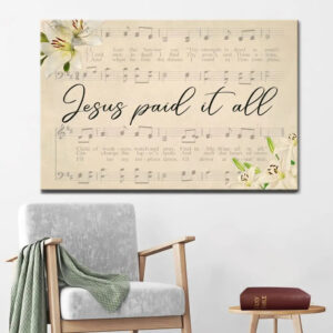 Jesus Paid It All, Sheet Music, Wall Art Canvas