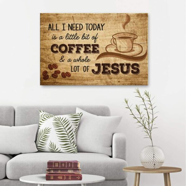 All I Need Today is Coffee and Jesus, Rustic, Christian Wall Art Canvas