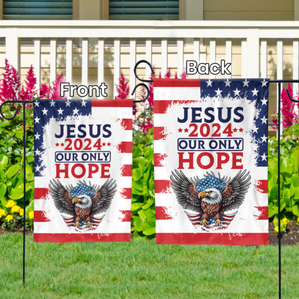 Jesus Eagle American Flag – 2024 Our Only Hope Garden & House Flag – Patriotic Christian Decor Gift
