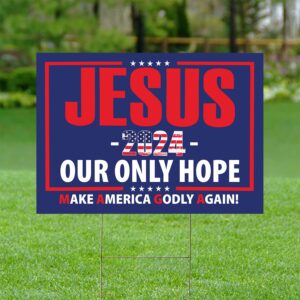 American Flag Jesus Yard Sign - Jesus 2024 Our Only Hope Outdoor Decor for Patriotic Flag Lawn