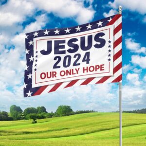 Jesus 2024 Our Only Hope Garden Flag - Christian American Flag Home Decor & Gifts 1