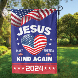 Jesus Make America Kind Again 2024 Garden Flag: Christian Patriotic Decor & Religious Gift