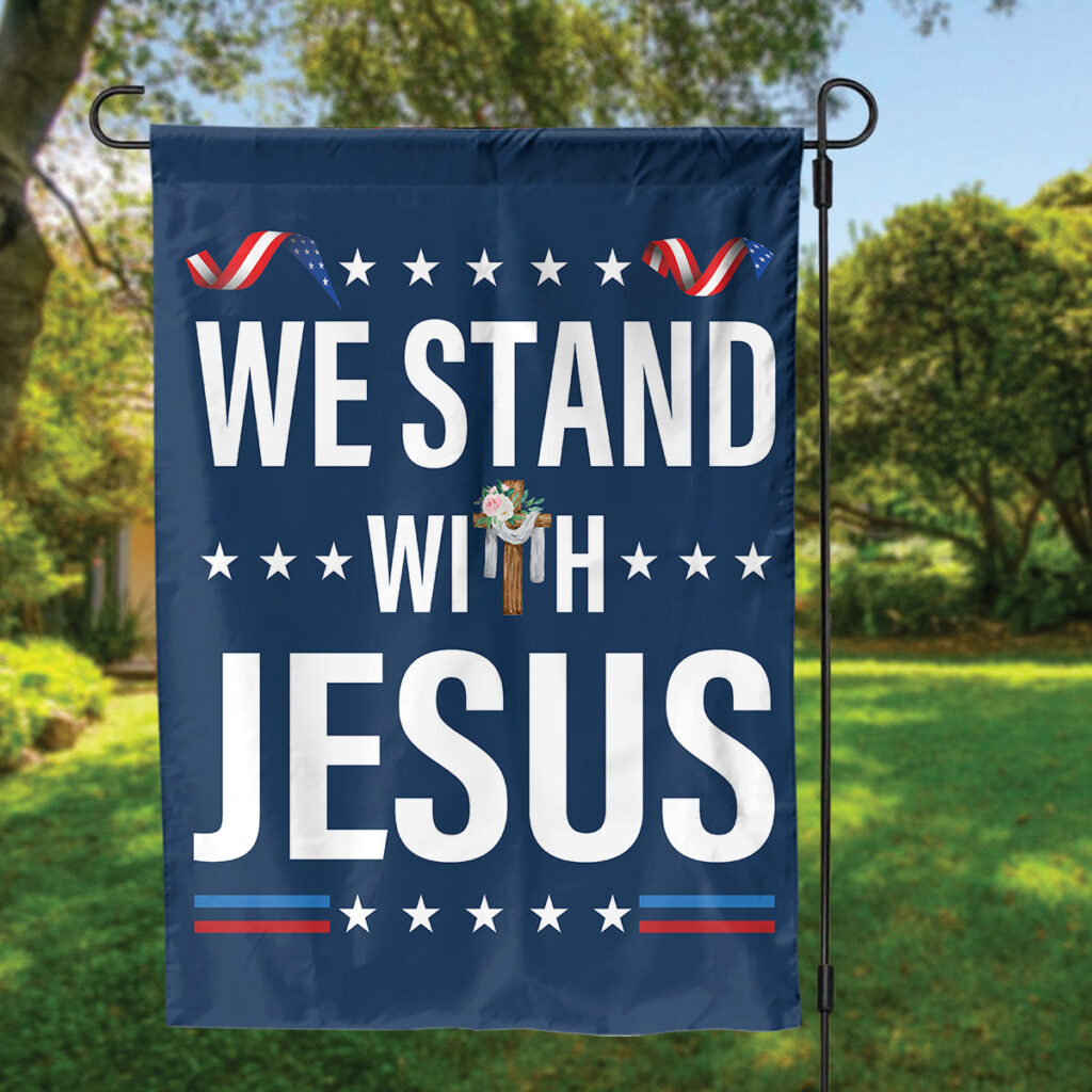 Christian Garden Flag: We Stand With Jesus Patriotic Yard Decor & Christ Banner Gift Christian Garden Flag: We Stand With Jesus Patriotic Yard Decor & Christ Banner Gift