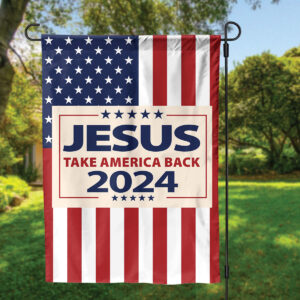 2024 Jesus Take America Back Garden Flag: Make America Great Again House Decor & Gifts