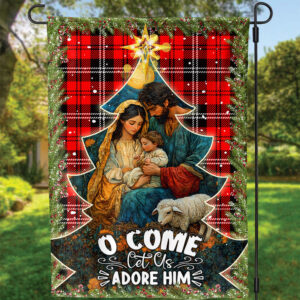 O Come Let Us Adore Him Holy Family Nativity Jesus Christmas Garden Flag - Perfect House Christmas Gift