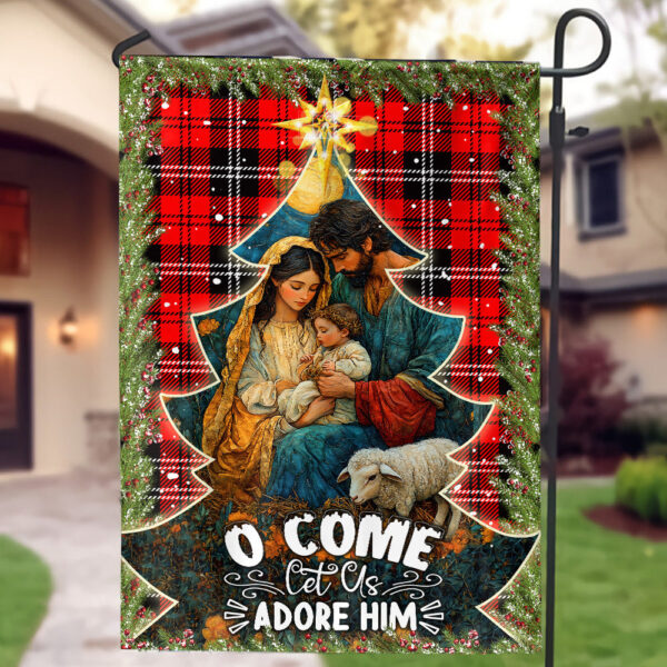 O Come Let Us Adore Him Holy Family Nativity Jesus Christmas Garden Flag – Perfect House Christmas Gift