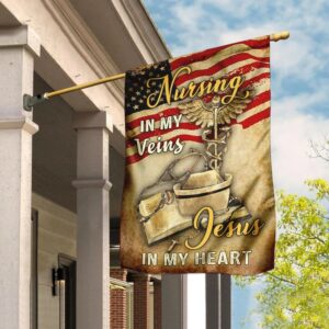 Christian Nurse Garden Flag with Scripture - Nursing In My Veins Jesus In My Heart