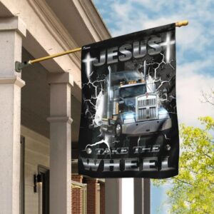 Jesus Take The Wheel Trucker House Flag - Christian Scripture Garden Banner