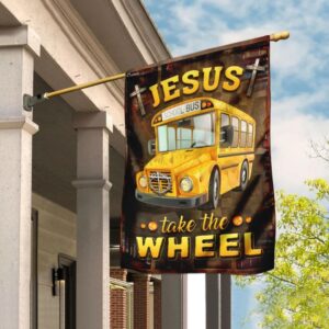 Jesus Take The Wheel School Bus Driver House Flag - Christian Scripture Garden Banner