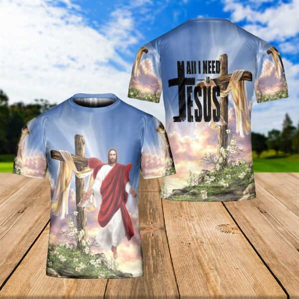Jesus Cross Floral 3D T-Shirt – All I Need Is Jesus Easter Day Gift for Christian