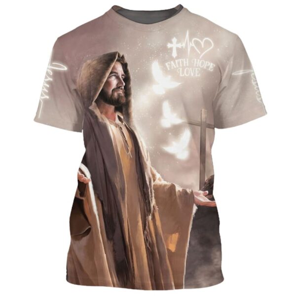 Faith Hope Loves Jesus 3D T-Shirt: Gift For Christians Jesus Shirt