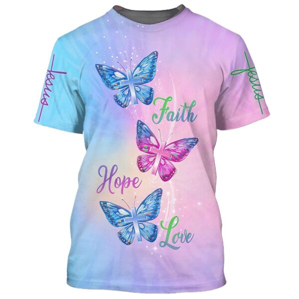 Faith Hope Love Butterfly All Over Print 3D T-Shirt – Perfect Gift for Christian Jesus Lovers