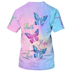 Faith Hope Love Butterfly All Over Print 3D T-Shirt - Perfect Gift for Christian Jesus Lovers 1