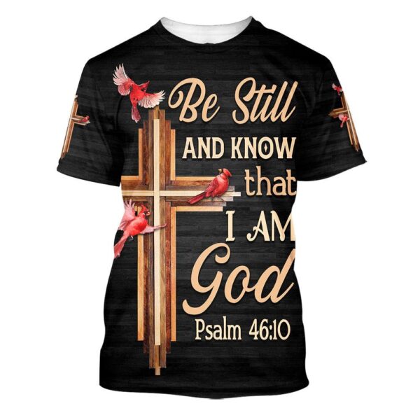 Cardinal Be Still And Know That I Am God 3D T-Shirt – Perfect Christian Gift