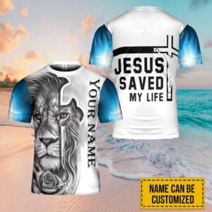 Custom Lion Rose Jesus Saved My Life 3D T-Shirt for Men & Women - Christian Faith Shirt