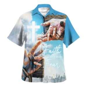 Faith Over Fear Jesus Hand Nails Hawaiian Shirt For Men - Christian Gift