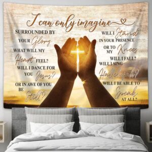 I Can Only Imagine Pray Hold Cross Tapestry - Jesus Wall Art with Bible Verse - Religious Wall Hanging
