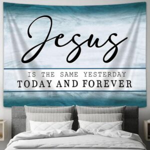 Jesus Is The Same Tapestry Print - Inspirational Scripture Wall Art