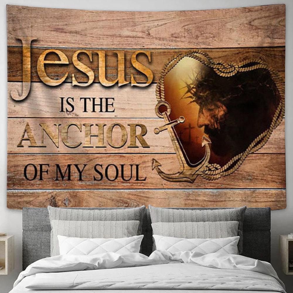 Jesus Christ Anchor of My Soul – Christian Tapestry Wall Art & Decor Jesus Christ Anchor of My Soul – Christian Tapestry Wall Art & Decor