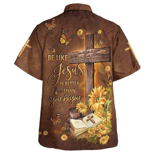 Men s Be Like Jesus Hawaiian Shirt: Christian Gift