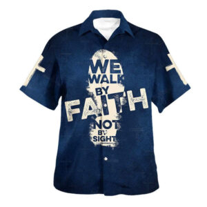 Men s Christian Hawaiian Shirt: Walk By Faith Not By Sight - Gift for Christian