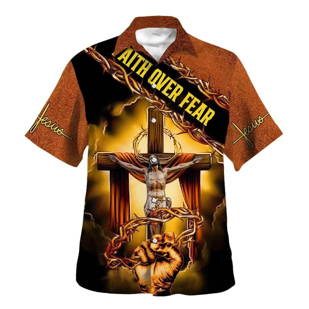 Faith Over Fear Hawaiian Shirt for Men – Christian Crucifixion of Jesus Design Faith Over Fear Hawaiian Shirt for Men – Christian Crucifixion of Jesus Design