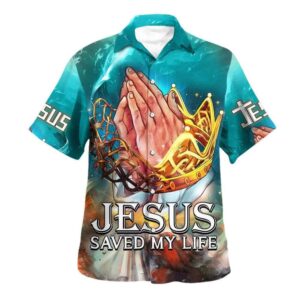 Men s Jesus Saved My Life Hand Praying Hawaiian Shirt - Christian Gift