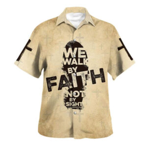 Men s Jesus Hawaiian Shirt: Walk By Faith Not By Sight - Perfect Christian Gift