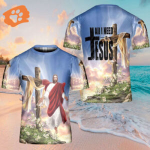 All I Need Is Jesus 3D T-Shirt - Perfect Gift For Christians - Jesus Shirt