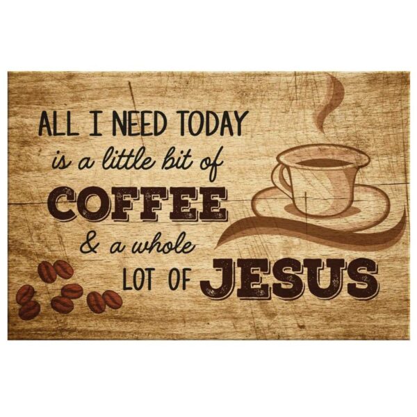 All I Need Today is Coffee and Jesus, Rustic, Christian Wall Art Canvas