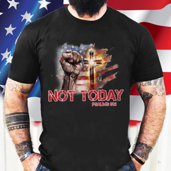 American Flag Fighting Hand Shirt – Not Today Psalms 91:1 Tee Sweatshirt Hoodie Mug – Jesus Lovers Gifts – Patriotic Tee