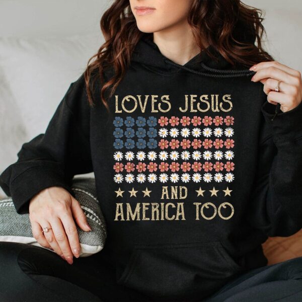 American Flag Flower Shirt: Loves Jesus & America Tshirt Independence Day Sweatshirt God Hoodie – Christian Gift
