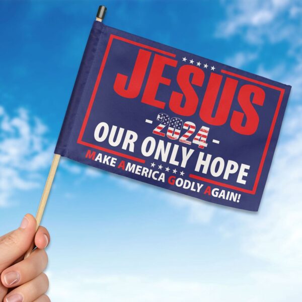 American Flag Jesus Hand Flag – Jesus 2024 Our Only Hope – Patriotic Outdoor Decor Gift