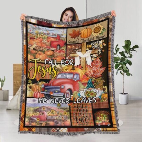 Autumn Fall Blanket Fall For Jesus He Never Leaves Jesus Gift Woven Tapestry Blanket Jesus Gift