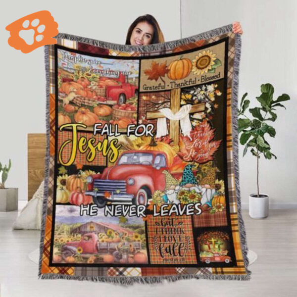 Autumn Fall Blanket Fall For Jesus He Never Leaves Jesus Gift Woven Tapestry Blanket Jesus Gift