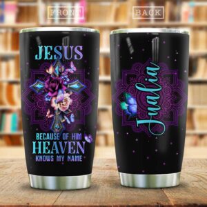 Butterfly Jesus Knows My Name Personalized Stainless Steel Tumbler - Jesus Lover Men Women