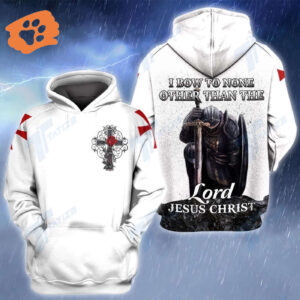 Christian Apparel I Bow To None Other Than The Lord Jesus Christ Knight Jesus Cross T-shirt Jesus Hoodie 2025