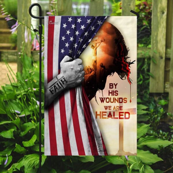 Christian Garden Flags – By His Wounds We Are Healed American Flag Cross & Faith Design