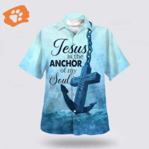 Jesus The Anchor Of The Soul Christian Hawaiian Aloha Shirt