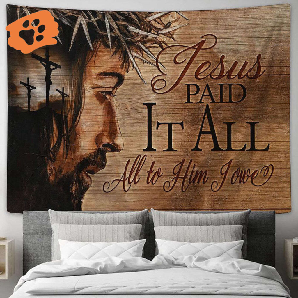 Jesus Paid It All Cross Tapestry – Bible Verse Religious Wall Art Jesus Paid It All Cross Tapestry – Bible Verse Religious Wall Art