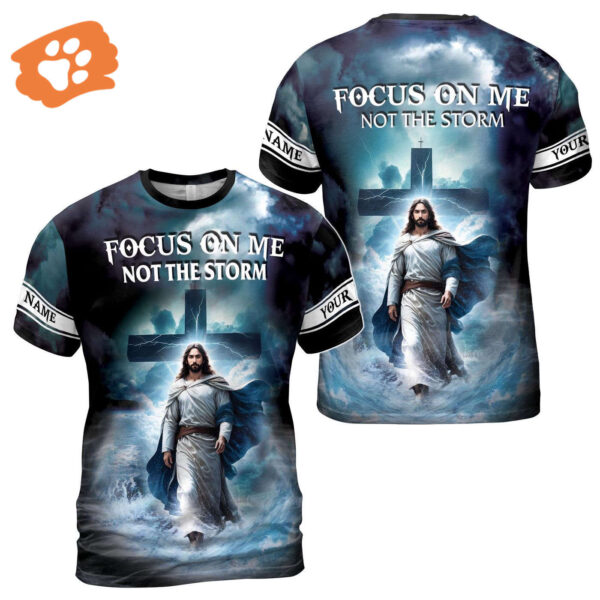 Custom Name Focus On Me Not The Storm Jesus Men’s T-shirt S-5XL
