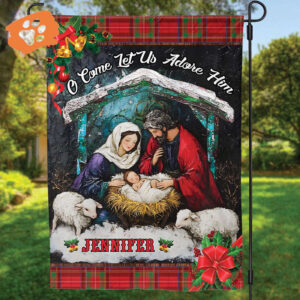 Personalized Jesus Nativity Garden Flag - O Come Let Us Adore Him House Flag Xmas Gift