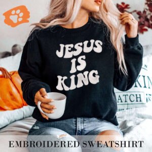 Embroidered Sweatshirt - Jesus Is King Sweatshirt, Personalized Gift