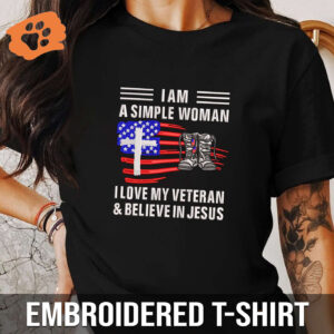 Embroidered Tshirt - I'm A Simple Woman, I Love My Veteran & Believe In Jesus