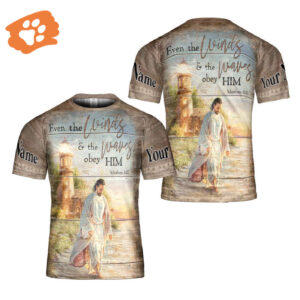 Obey Him Matthew 8:27 All Over Print 3D T-Shirt - Perfect Gift for Christians Jesus Shirt